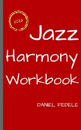 Read Jazz Harmony Workbook: 100 Exercises with Solutions for Beginners (Jazz Language Workbooks), written by Daniel Fedele