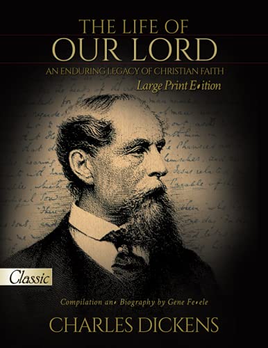 Read The Life of Our Lord by Charles Dickens (Large Print Edition): Pure Gold Classics, written by Gene Fedele