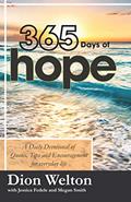 Read 365 Days of Hope: A daily devotional of quotes, tips and encouragement for everyday life, written by Dion Welton; Jessica Fedele; Megan Smith