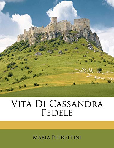 Read Vita Di Cassandra Fedele (English and Italian Edition), written by Maria Petrettini