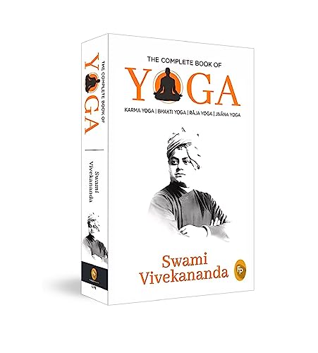 Read The Complete Book of Yoga: Karma Yoga, Bhakti Yoga, Raja Yoga, Jnana Yoga, written by Swami Vivekananda