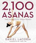 Read 2,100 Asanas: The Complete Yoga Poses, written by Daniel Lacerda
