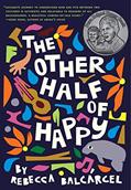 Read The Other Half of Happy: (Middle Grade Novel for Ages 9-12, Bilingual Tween Book), written by Rebecca Balcárcel
