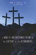 Read A Multi-Intentioned View of the Extent of the Atonement, written by Gary L Shultz