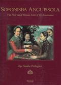 Read Sofonisba Anguissola: The First Great Woman Artist of the Renaissance, written by Ilya Sandra Perlingieri