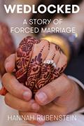 Read WEDLOCKED: A Story of Forced Marriage, written by Hannah Rubenstein