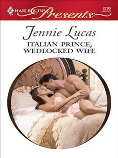Italian Prince, Wedlocked Wife (Red-Hot Revenge), written by Jennie Lucas