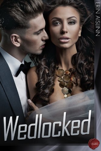 Read Wedlocked, written by Erin Aislinn