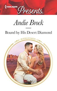 Bound by His Desert Diamond (Wedlocked!, 83), written by Andie Brock