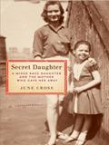 Read Secret Daughter: A Mixed-Race Daughter and the Mother Who Gave Her Away, written by June Cross Read Secret Daughter: A Mixed-Race Daughter and the Mother Who Gave Her Away, written by June Cross