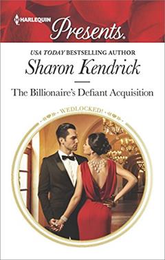 The Billionaire's Defiant Acquisition: A Billionaire Romance (Wedlocked! Book 19), written by Sharon Kendrick
