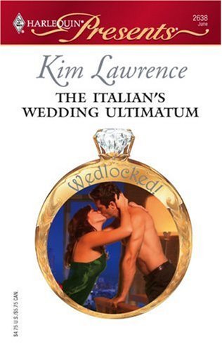 Read The Italian's Wedding Ultimatum (Wedlocked! Book 20), written by Kim Lawrence