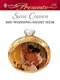 Read His Wedding-Night Heir (Wedlocked! Book 74), written by Sara Craven