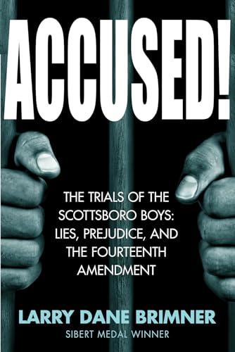 Read Accused!: The Trials of the Scottsboro Boys: Lies, Prejudice, and the Fourteenth Amendment, written by Larry Dane Brimner