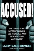 Read Accused!: The Trials of the Scottsboro Boys: Lies, Prejudice, and the Fourteenth Amendment, written by Larry Dane Brimner