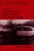 Read Lay Down with Dogs: Hugh Otis Bynum and the Scottsboro First Monday Bombing, written by Byron Woodfin