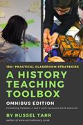 Read A History Teaching Toolbox: Omnibus Edition: Practical classroom strategies, written by Mr Russel Tarr