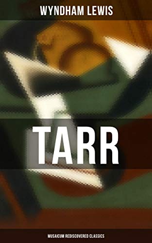 Read Tarr (Musaicum Rediscovered Classics), written by Wyndham Lewis