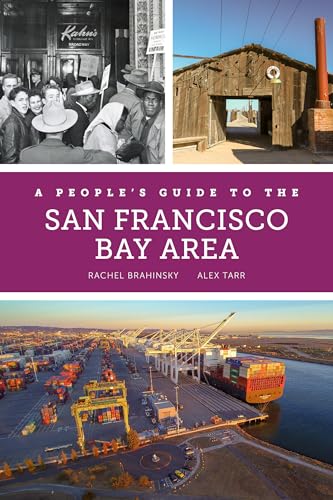 Read A People's Guide to the San Francisco Bay Area (Volume 3) (A People's Guide Series), written by Rachel Brahinsky; Alexander Tarr
