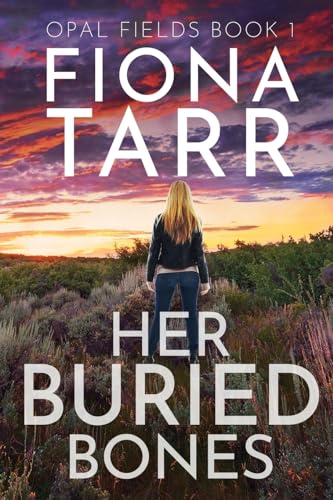 Read Her Buried Bones: An Australian Outback Crime Novel (Opal Fields), written by Fiona Tarr