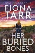 Read Her Buried Bones: An Australian Outback Crime Novel (Opal Fields), written by Fiona Tarr