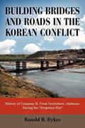Read Building Bridges and Roads in the Korean Conflict: History of Company B, From Scottsboro, Alabama, During the "Forgotten War", written by Ronald H. Dykes Read Building Bridges and Roads in the Korean Conflict: History of Company B, From Scottsboro, Alabama, During the "Forgotten War", written by Ronald H. Dykes