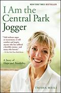 Read I Am the Central Park Jogger: A Story of Hope and Possibility, written by Trisha Meili
