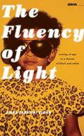 Read The Fluency of Light: Coming of Age in a Theater of Black and White (Sightline Books), written by Aisha Sabatini Sloan