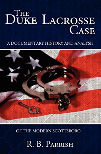 Read The Duke Lacrosse Case: A Documentary History and Analysis of the Modern Scottsboro, written by R.B. Parrish