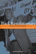 Read Black Revolutionary: William Patterson & the Globalization of the African American Freedom Struggle, written by Gerald Horne