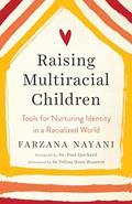 Read Raising Multiracial Children: Tools for Nurturing Identity in a Racialized World, written by Farzana Nayani