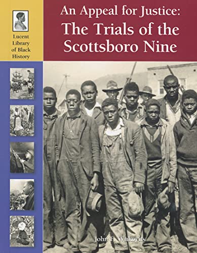 Read An Appeal for Justice: The Trials of the Scottsboro Nine (Lucent Library of Black History), written by John F. Wukovits