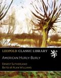 Read American Hurly-Burly, written by Ernest Sutherland Bates