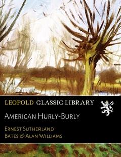 American Hurly-Burly, written by Ernest Sutherland Bates