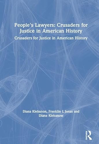 Read People's Lawyers: Crusaders for Justice in American History, written by Diana Klebanon; Franklin L Jonas; Diana Klebanow
