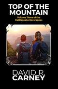 Read Top of The Mountain: Rattlesnake Cove Series Volume 3 (The Rattle Snake Cove Series Book 4), written by David Carney