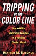 Read Tripping on the Color Line: Black-White Multiracial Families in a Racially Divided World, written by Heather M Dalmage Read Tripping on the Color Line: Black-White Multiracial Families in a Racially Divided World, written by Heather M Dalmage