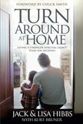 Read Turnaround at Home: Giving a Stronger Spiritual Legacy Than You Received, written by Jack Hibbs; Lisa Hibbs