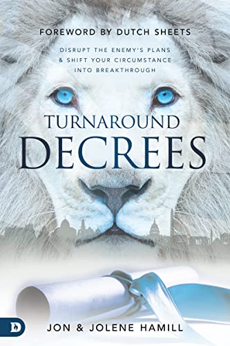Read Turnaround Decrees: Disrupt the Enemy's Plans and Shift Your Circumstance Into Breakthrough, written by Jon Hamill; Jolene Hamill