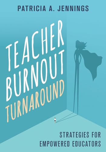 Read Teacher Burnout Turnaround: Strategies for Empowered Educators, written by Patricia A. Jennings