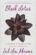 Read Black Lotus: A Woman's Search for Racial Identity, written by Sil Lai Abrams