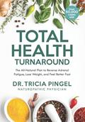 Read Total Health Turnaround: The All-Natural Plan to Reverse Adrenal Fatigue, Lose Weight, and Feel Better Fast, written by Dr. Tricia Pingel