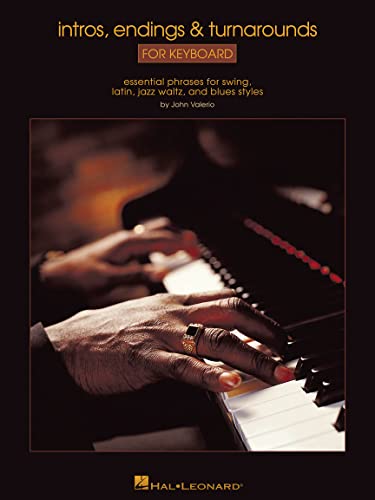 Read Intros, Endings & Turnarounds for Keyboard: Essential Phrases for Swing, Latin, Jazz Waltz, and Blues Styles, written by John Valerio