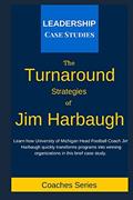 Read The Turnaround Strategies of Jim Harbaugh: How the University of Michigan Head Football Coach Changes the Culture to Immediately Increase Performance, written by Leadership Case Studies Read The Turnaround Strategies of Jim Harbaugh: How the University of Michigan Head Football Coach Changes the Culture to Immediately Increase Performance, written by Leadership Case Studies