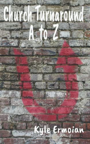 Read Church Turnaround A to Z, written by Kyle Ermoian