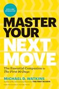Read Master Your Next Move, with a New Introduction: The Essential Companion to "The First 90 Days", written by Michael D. Watkins