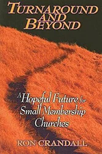 Read Turnaround and Beyond: A Hopeful Future for the Small Membership Church, written by Ron Crandall