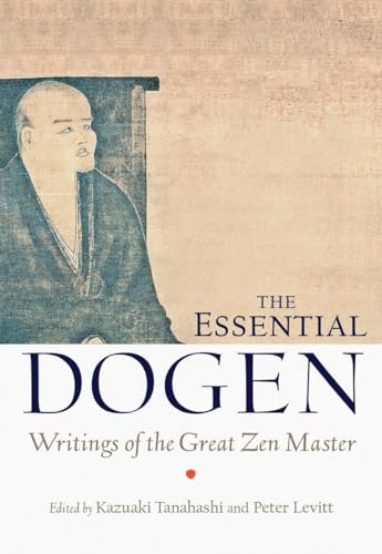 Read The Essential Dogen: Writings of the Great Zen Master, written by Zen Master Dogen