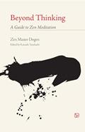 Read Beyond Thinking: A Guide to Zen Meditation, written by Eihei Dogen