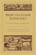 Read How to Cook Your Life: From the Zen Kitchen to Enlightenment, written by Eihei Dogen; Kosho Uchiyama Roshi